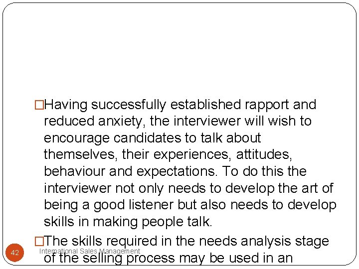 �Having successfully established rapport and 42 reduced anxiety, the interviewer will wish to encourage �Having successfully established rapport and 42 reduced anxiety, the interviewer will wish to encourage