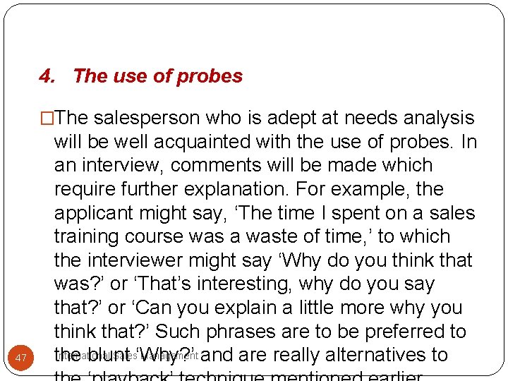 4. The use of probes �The salesperson who is adept at needs analysis 47 4. The use of probes �The salesperson who is adept at needs analysis 47