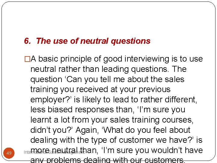 6. The use of neutral questions �A basic principle of good interviewing is to 6. The use of neutral questions �A basic principle of good interviewing is to
