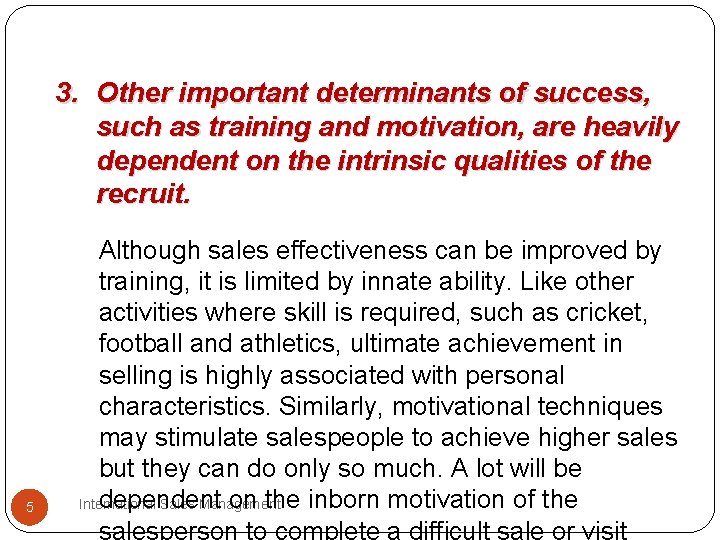 3. Other important determinants of success, such as training and motivation, are heavily dependent 3. Other important determinants of success, such as training and motivation, are heavily dependent