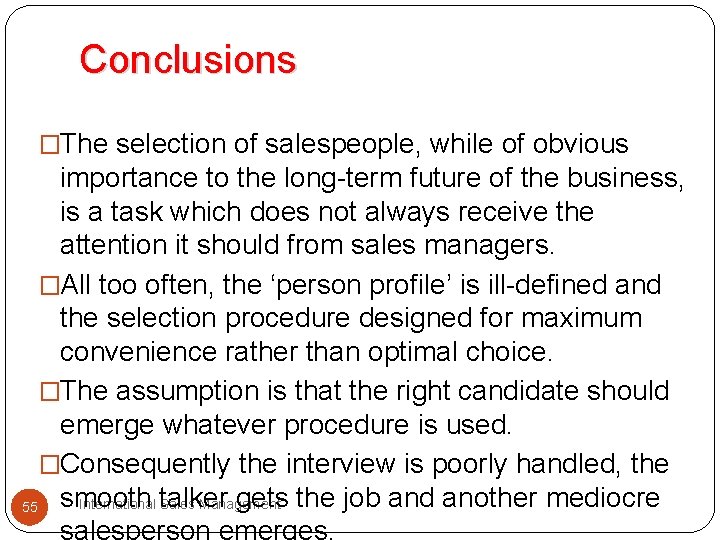 Conclusions �The selection of salespeople, while of obvious importance to the long-term future of Conclusions �The selection of salespeople, while of obvious importance to the long-term future of