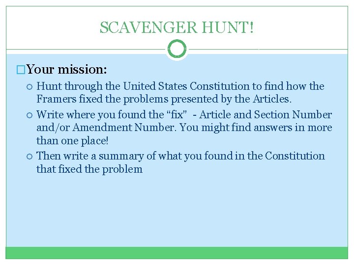 SCAVENGER HUNT! �Your mission: Hunt through the United States Constitution to find how the