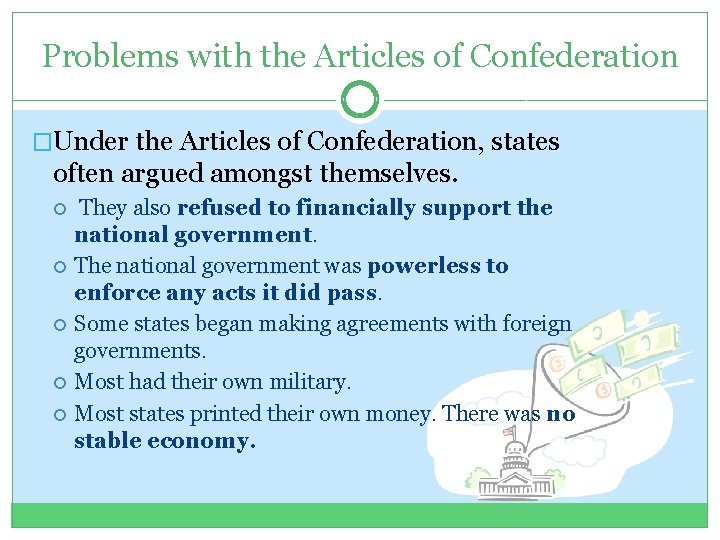 Problems with the Articles of Confederation �Under the Articles of Confederation, states often argued