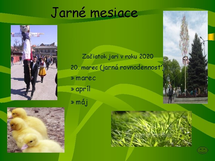 Jarné mesiace Začiatok jari v roku 2020 20. marec (jarná rovnodennosť) » marec »