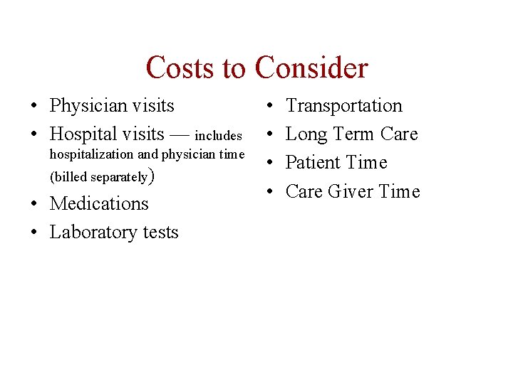 Costs to Consider • Physician visits • Hospital visits — includes hospitalization and physician Costs to Consider • Physician visits • Hospital visits — includes hospitalization and physician