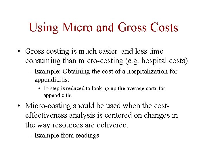 Using Micro and Gross Costs • Gross costing is much easier and less time Using Micro and Gross Costs • Gross costing is much easier and less time