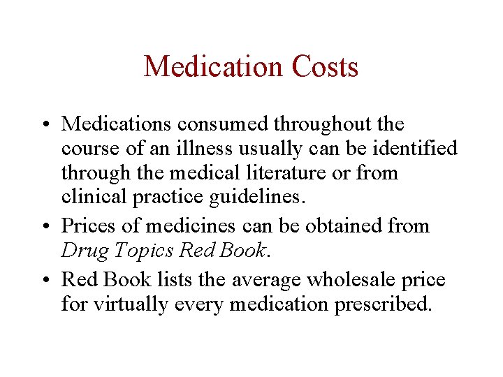 Medication Costs • Medications consumed throughout the course of an illness usually can be Medication Costs • Medications consumed throughout the course of an illness usually can be