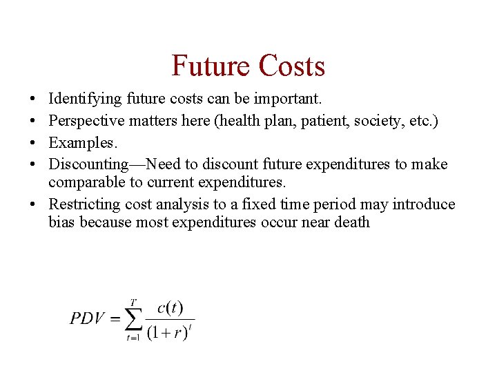 Future Costs • • Identifying future costs can be important. Perspective matters here (health Future Costs • • Identifying future costs can be important. Perspective matters here (health