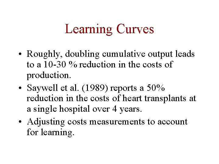 Learning Curves • Roughly, doubling cumulative output leads to a 10 -30 % reduction Learning Curves • Roughly, doubling cumulative output leads to a 10 -30 % reduction