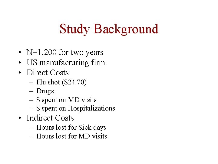 Study Background • N=1, 200 for two years • US manufacturing firm • Direct Study Background • N=1, 200 for two years • US manufacturing firm • Direct