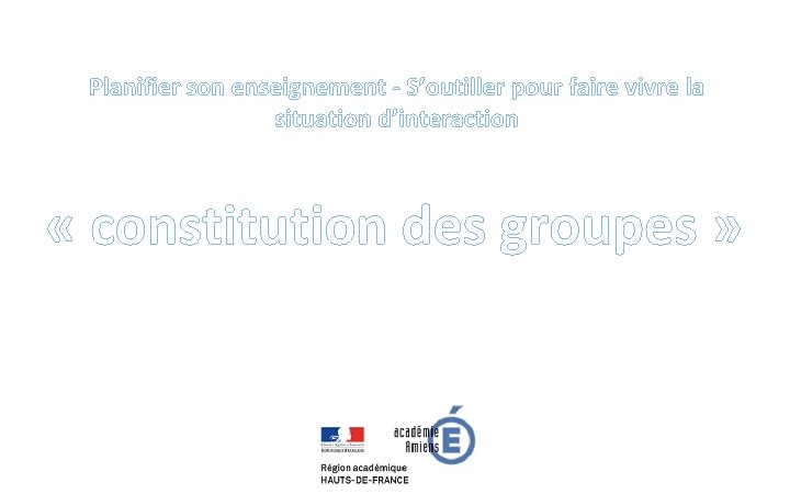 Planifier son enseignement - S’outiller pour faire vivre la situation d’interaction « constitution des