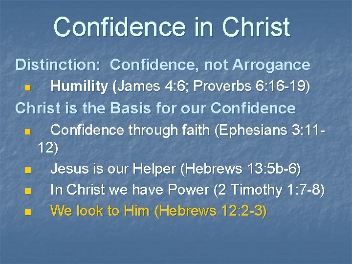 Confidence in Christ Distinction: Confidence, not Arrogance n Humility (James 4: 6; Proverbs 6: Confidence in Christ Distinction: Confidence, not Arrogance n Humility (James 4: 6; Proverbs 6: