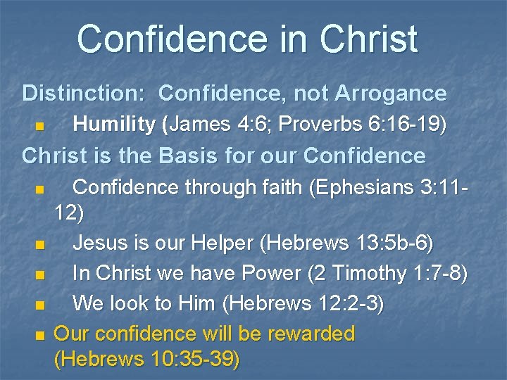 Confidence in Christ Distinction: Confidence, not Arrogance n Humility (James 4: 6; Proverbs 6: Confidence in Christ Distinction: Confidence, not Arrogance n Humility (James 4: 6; Proverbs 6: