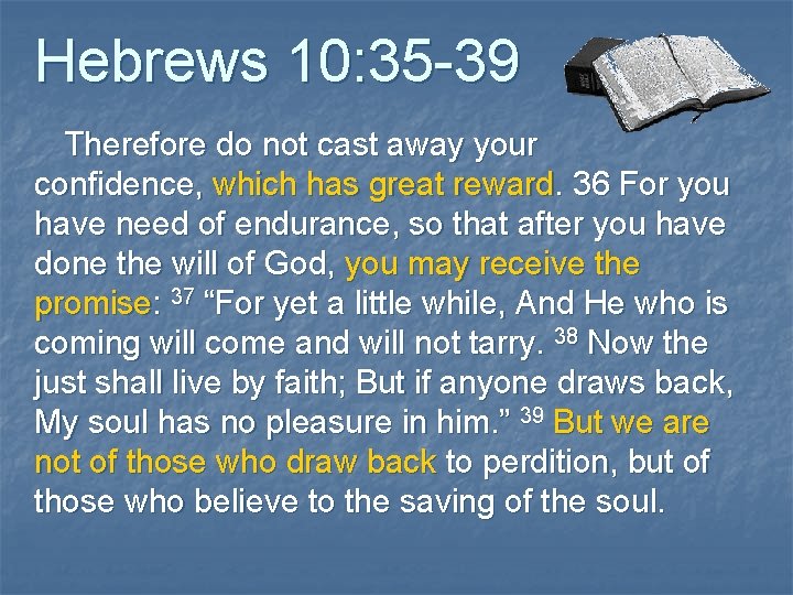 Hebrews 10: 35 -39 Therefore do not cast away your confidence, which has great Hebrews 10: 35 -39 Therefore do not cast away your confidence, which has great
