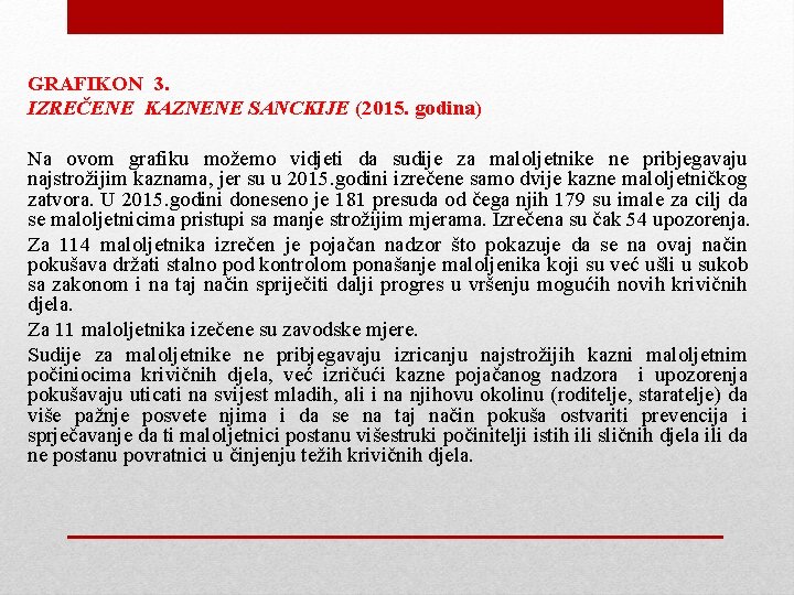 GRAFIKON 3. IZREČENE KAZNENE SANCKIJE (2015. godina) Na ovom grafiku možemo vidjeti da sudije