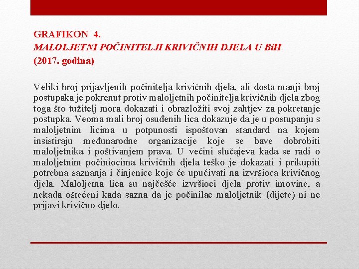 GRAFIKON 4. MALOLJETNI POČINITELJI KRIVIČNIH DJELA U Bi. H (2017. godina) Veliki broj prijavljenih