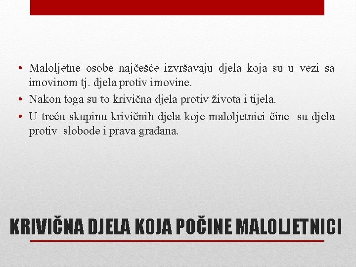  • Maloljetne osobe najčešće izvršavaju djela koja su u vezi sa imovinom tj.