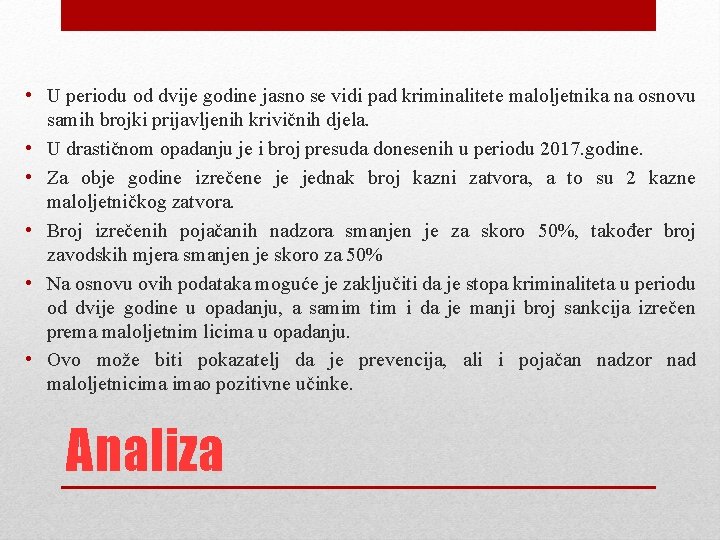  • U periodu od dvije godine jasno se vidi pad kriminalitete maloljetnika na