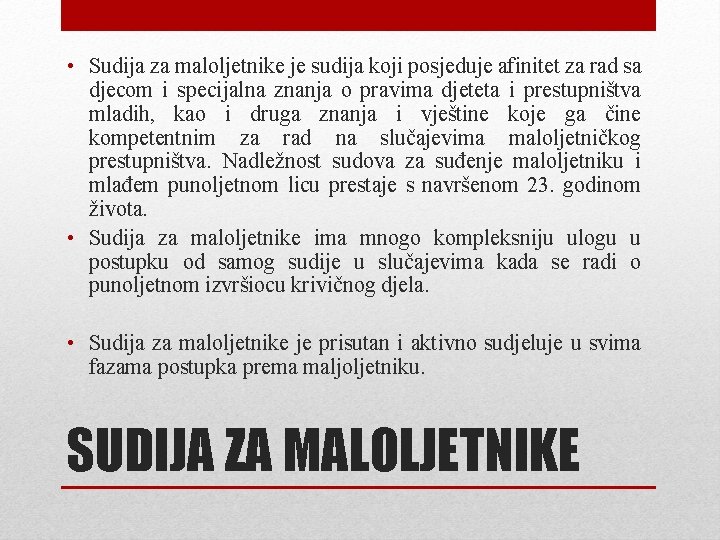  • Sudija za maloljetnike je sudija koji posjeduje afinitet za rad sa djecom