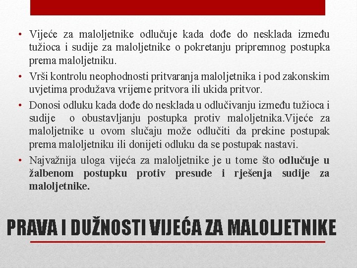  • Vijeće za maloljetnike odlučuje kada dođe do nesklada između tužioca i sudije