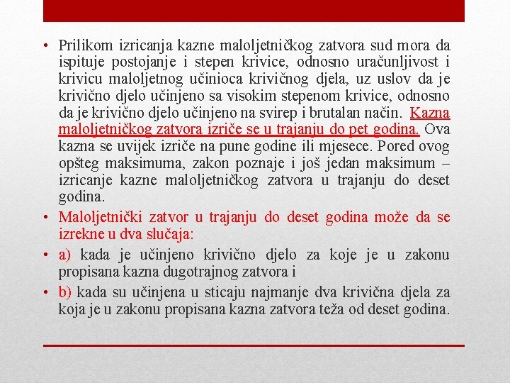  • Prilikom izricanja kazne maloljetničkog zatvora sud mora da ispituje postojanje i stepen