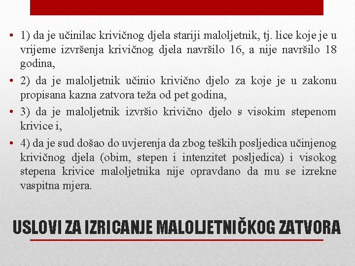  • 1) da je učinilac krivičnog djela stariji maloljetnik, tj. lice koje je