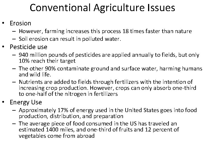 Conventional Agriculture Issues • Erosion – However, farming increases this process 18 times faster