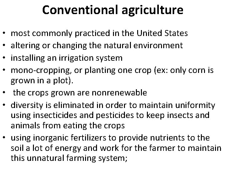 Conventional agriculture most commonly practiced in the United States altering or changing the natural