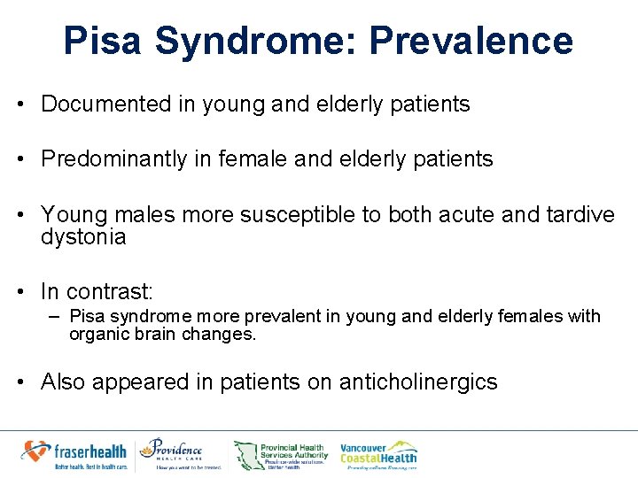 Pisa Syndrome: Prevalence • Documented in young and elderly patients • Predominantly in female Pisa Syndrome: Prevalence • Documented in young and elderly patients • Predominantly in female