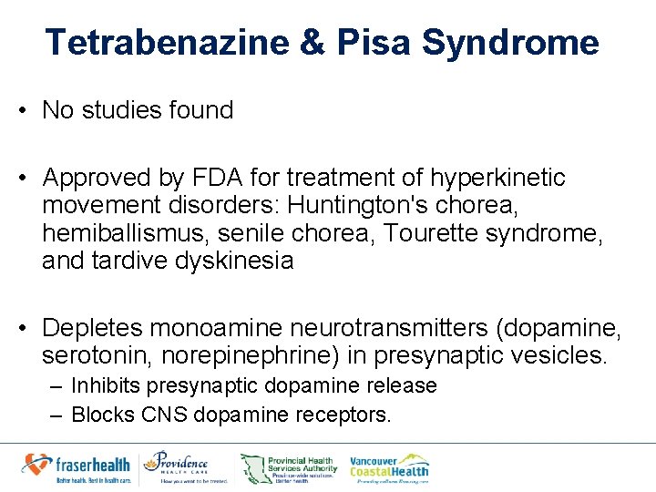 Tetrabenazine & Pisa Syndrome • No studies found • Approved by FDA for treatment Tetrabenazine & Pisa Syndrome • No studies found • Approved by FDA for treatment