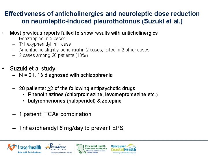 Effectiveness of anticholinergics and neuroleptic dose reduction on neuroleptic-induced pleurothotonus (Suzuki et al. ) Effectiveness of anticholinergics and neuroleptic dose reduction on neuroleptic-induced pleurothotonus (Suzuki et al. )