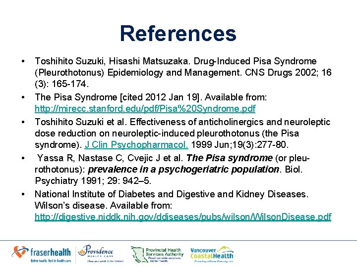 References • • • Toshihito Suzuki, Hisashi Matsuzaka. Drug-Induced Pisa Syndrome (Pleurothotonus) Epidemiology and References • • • Toshihito Suzuki, Hisashi Matsuzaka. Drug-Induced Pisa Syndrome (Pleurothotonus) Epidemiology and