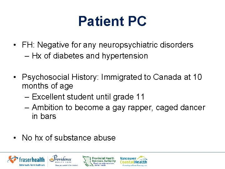 Patient PC • FH: Negative for any neuropsychiatric disorders – Hx of diabetes and Patient PC • FH: Negative for any neuropsychiatric disorders – Hx of diabetes and