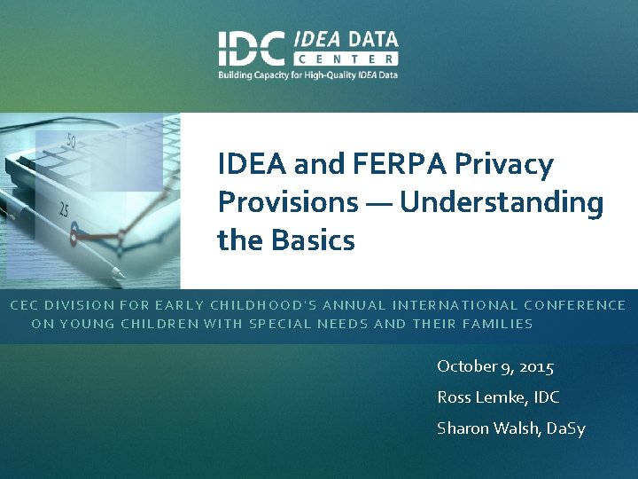IDEA and FERPA Privacy Provisions — Understanding the Basics CEC DIVISION FOR EARLY CHILDHOOD'S