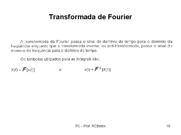 Transformada de Fourier PC - Prof. RCBetini 18 