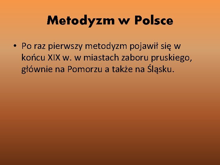 Metodyzm w Polsce • Po raz pierwszy metodyzm pojawił się w końcu XIX w.