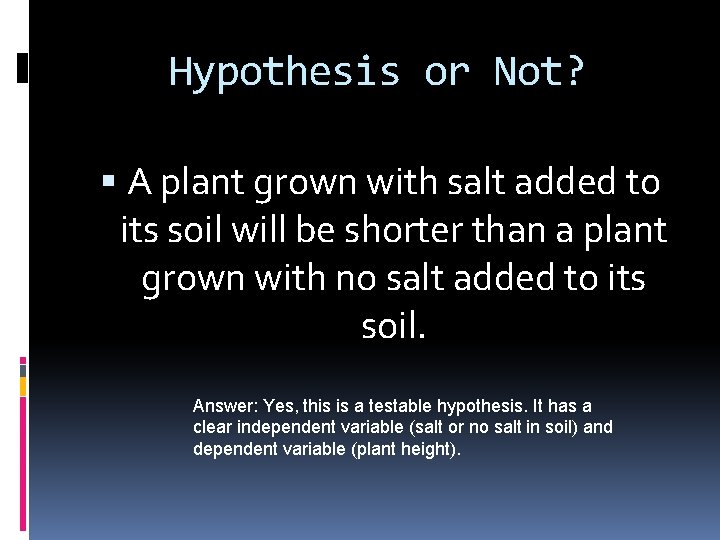 Hypothesis or Not? A plant grown with salt added to its soil will be