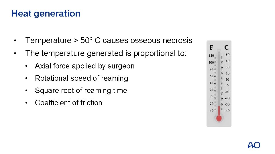 Heat generation • Temperature > 50° C causes osseous necrosis • The temperature generated