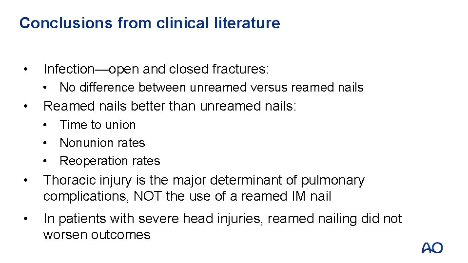 Conclusions from clinical literature • Infection—open and closed fractures: • No difference between unreamed