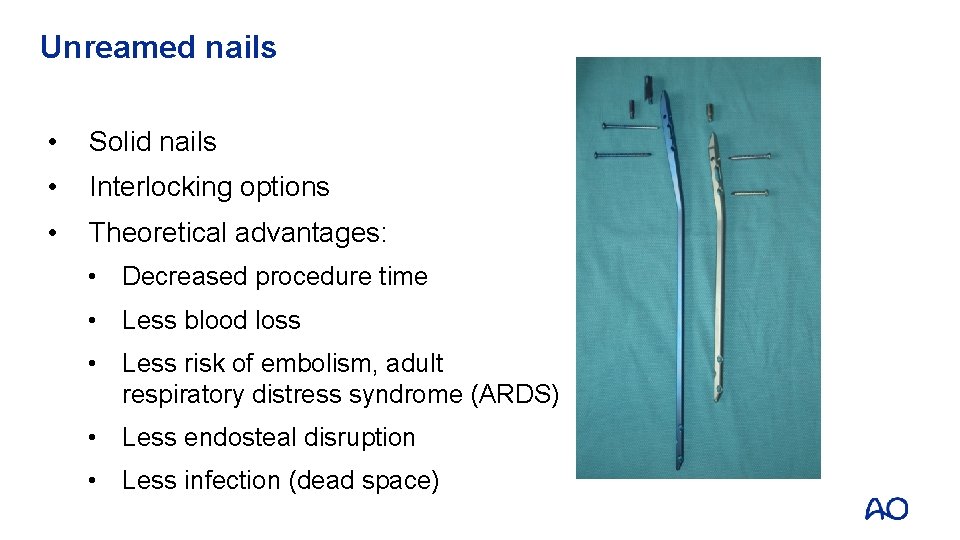 Unreamed nails • Solid nails • Interlocking options • Theoretical advantages: • Decreased procedure