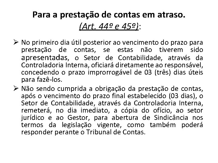 Para a prestação de contas em atraso. (Art. 44º e 45º): Ø No primeiro