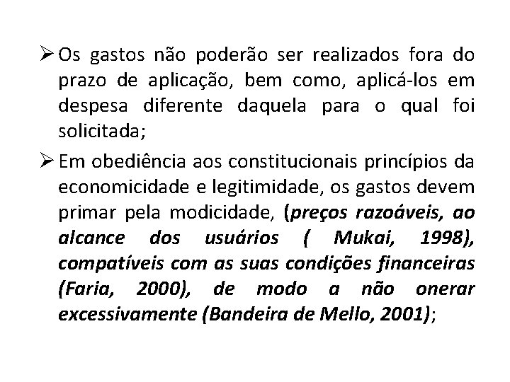 Ø Os gastos não poderão ser realizados fora do prazo de aplicação, bem como,