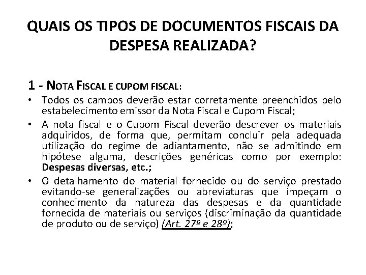 QUAIS OS TIPOS DE DOCUMENTOS FISCAIS DA DESPESA REALIZADA? 1 - NOTA FISCAL E