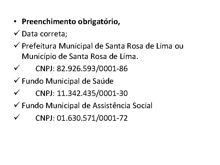  • Preenchimento obrigatório, ü Data correta; ü Prefeitura Municipal de Santa Rosa de