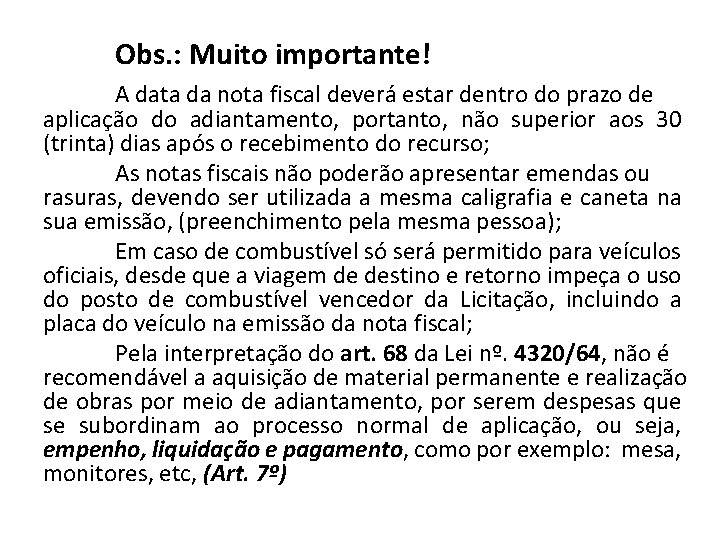 Obs. : Muito importante! A data da nota fiscal deverá estar dentro do prazo