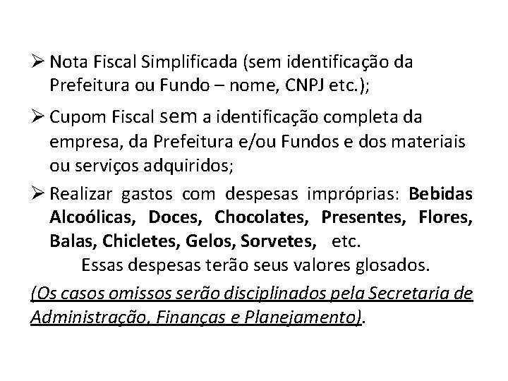 Ø Nota Fiscal Simplificada (sem identificação da Prefeitura ou Fundo – nome, CNPJ etc.