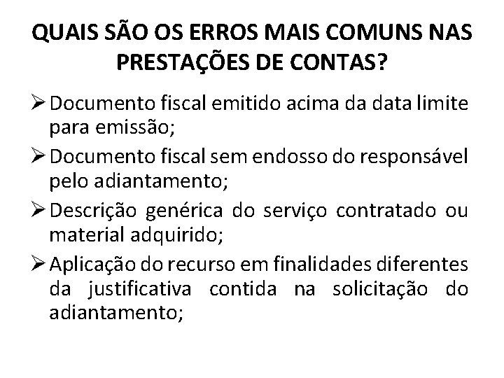 QUAIS SÃO OS ERROS MAIS COMUNS NAS PRESTAÇÕES DE CONTAS? Ø Documento fiscal emitido
