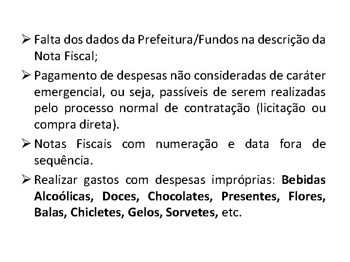 Ø Falta dos da Prefeitura/Fundos na descrição da Nota Fiscal; Ø Pagamento de despesas