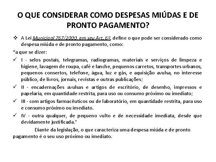 O QUE CONSIDERAR COMO DESPESAS MIÚDAS E DE PRONTO PAGAMENTO? v A Lei Municipal