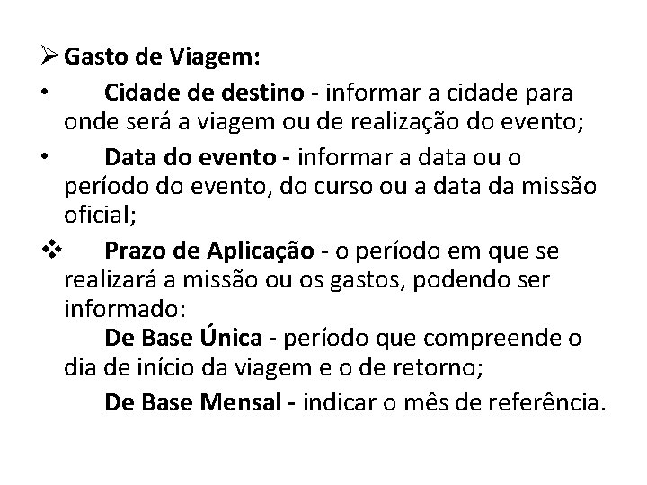 Ø Gasto de Viagem: • Cidade de destino - informar a cidade para onde